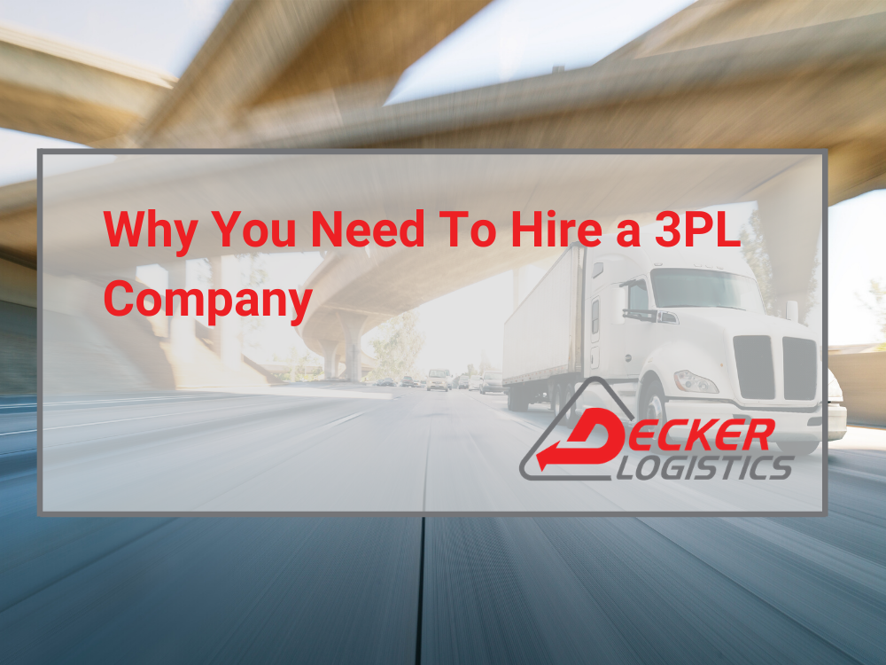 Why You Need To Hire A 3PL Company - Decker Logistics